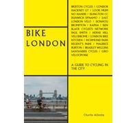 Bike London : A Guide to Cycling in the City