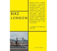 Bike London: A Guide to Cycling in the City (The London Series)