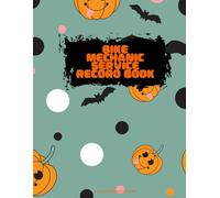 Bike Mechanic Service Record Book. Service Notebook to Track Repairs, Parts Replaced, Customer Data. Halloween Edition.: Professional Maintenance Log ... Repair History, Build a Customer Database.