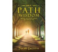 Bike Path Wisdom: Walking With Jesus Through The Issues Of Life