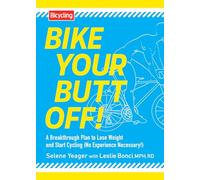 Bike Your Butt Off!: A Breakthrough Plan to Lose Weight and Start Cycling (No Experience Necessary!)