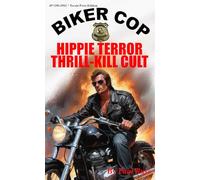 Biker Cop: Hippie Terror Thrill-Kill Cult (Men Of Violence Books)