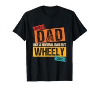 Biker Dad Like A Normal Dad BUT Wheely Cool Biker Dad T-Shirt