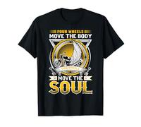 Biker Four Wheels Move The Body Two Wheels Move The Soul T-Shirt