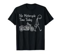 Biker No Motorcycle Time Today Humor Road Life for Men Women T-Shirt