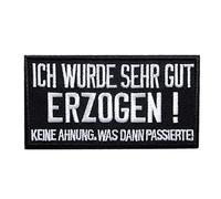 Biker Quote Saying Ich Wurde Sehr Gut Erzogen! Keine Ahnung was Dann Passierte! - Iron On Patches Adhesive Badges, Size: 3.74 x 2.17 Inches