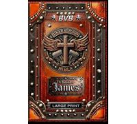 BIKER VERSION BIBLE - THE BOOK OF JAMES IN LARGE PRINT: THE 1ST AND ORIGINAL REAL BIKER VERSION BIBLE