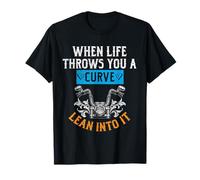 Biker When Life throws You Curves Lean Into Motorcycle Quote T-Shirt
