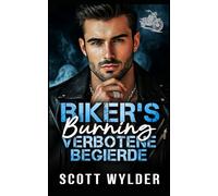 Biker's Burning Verbotene Begierde: Eine Biker-Romanze: Verbotene Liebe, langsam aufkeimend: 1 (Biker's Burning Weakness-Reihe)