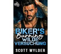 Biker's Burning Wilde Versuchung: Eine Biker-Romanze: Gegensätze ziehen sich an - Roadtrip (Biker's Burning Weakness-Reihe)
