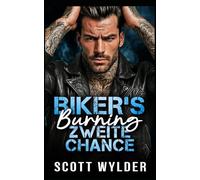 Biker's Burning Zweite Chance: Eine Biker-Romanze: Freunde werden Liebende - zweite Chance (Biker's Burning Weakness-Reihe)