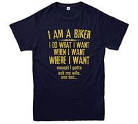 Bikers T-Shirt I Am A Biker I Do What I Want When I Want Where I Want Except I Gotta Ask My Wife One Sec. Funny Racers Bike Lovers Adult Kids Tee Top (Navy, XL)