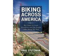 Biking Across America: My Coast-To-Coast Adventure And The People I Met Along The Way
