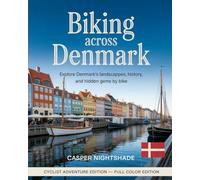 BIKING ACROSS DENMARK: EXPLORE DENMARK'S LANDSCAPES, HISTORY, AND HIDDEN GEMS BY BIKE