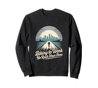 Biking to Work No Rush Hour Here Bike Commuting Sweatshirt