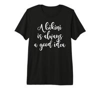 Bikini Always Good Idea Beach Quote Summer Premium T-Shirt