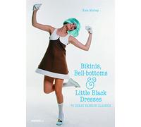 Bikinis, Bell-Bottoms and Little Black Dresses: 70 Great Fashion Classics