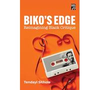 Biko's Edge: Reimagining Black Critique