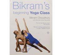 Bikram’s Beginning Yoga Class: The Definitive Illustrated Manual of Asana Practice and Wellbeing