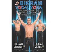 Bikram Vocal Yoga: Voice Communication and Body Language Skills to Increase Confidence and Enrich Your Life