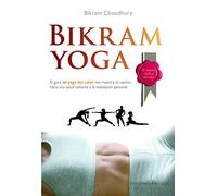 Bikram Yoga: El guru del yoga del calor nos muestra el camino hacia una salud radiante y la realizacion personal/ The Guru Behind Hot Yoga Shows the ... Personal Fulfillment (SALUD Y VIDA NATURAL)