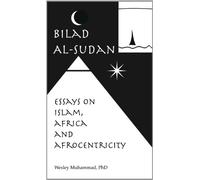Bilad Al'Sudan: Essays on Islam, Africa & Afrocentricity