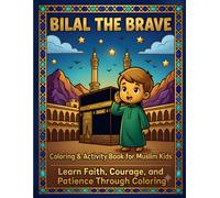 BILAL THE BRAVE (Islamic Stories Coloring Book Series)
