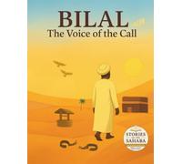 Bilal, The Voice of the Call: A True Story of Faith, Freedom, and the First Call to Prayer (Stories of the Sahaba)