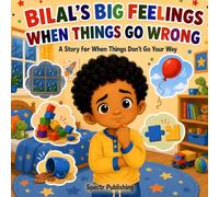 Bilal's Big Feelings When Things Go Wrong: A Story for When Things Don’t Go Your Way: 4