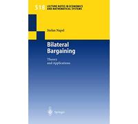 Bilateral Bargaining: Theory and Applications: 518 (Lecture Notes in Economics and Mathematical Systems, 518)