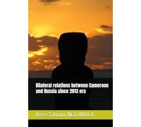 Bilateral relations between Cameroon and Russia since 2013 era