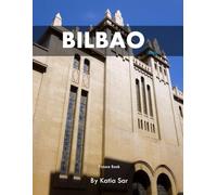 Bilbao: A Perfect Coffee Table Picture Book - Travel and Tourism lovers.