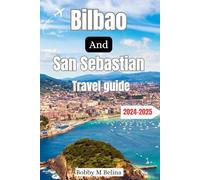 Bilbao and San Sebastian Travel guide: Your Ultimate Pocket-Sized Guide for an In-Depth Exploration for First-Timers and Returning visitors (Belina Tour: Your Ultimate Travel Companion)