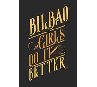 Bilbao Girls Do It Better: Bilbao Notebook | Bilbao Vacation Journal | Diary I Logbook | 110 Blank White Paper Pages | Bilbao Notizbuch | Bilbao Buch 6 x 9