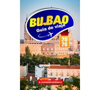 Bilbao Guía De Viaje 2026: La vibrante ciudad vasca de España en Europa, explore la cultura local, los mercados de alimentos, los museos, los paseos costeros y las experiencias memorables