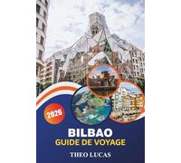 Bilbao Guide De Voyage 2026: Explorez des musées emblématiques, la cuisine basque, des festivals animés et des joyaux cachés pour un voyage culturel inoubliable