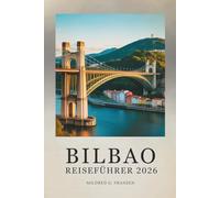 BILBAO REISEFÜHRER 2026: Entdecken Sie das Herz der baskischen Kultur in Spanien