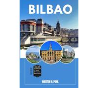 BILBAO REISEFÜHRER: Entdecken Sie Bilbaos verborgene Schätze, Outdoor Aktivitäten, lokale Geheimnisse und unvergessliche Sehenswürdigkeiten