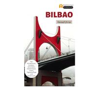 Bilbao Reiseführer: Top-Attraktionen, Outdoor-Aktivitäten, Geheimtipps, Essen, Tagesausflüge und Reiserouten
