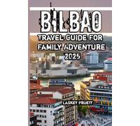 Bilbao Travel Guide For Family Adventure 2025