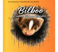 Bilboo -unser kleines Wunder: Ein Seelenwärmer -Kinderbuch über den Abschied (Ein Seelenwärmer -Kinderbuch über den Abschied /ABC- Grundschule)