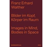 Bilder im Kopf / Images in Mind; Korper im Raum / Bodies in Space: Franz Erhard Walther
