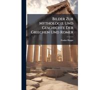 Bilder Zur Mythologie Und Geschichte Der Griechen Und Romer