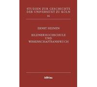 Bildnerhochschule und Wissenschaftsanspruch: Lehrerbildung in Köln 1946-1965 (Studien zur Geschichte der Universität zu Köln)