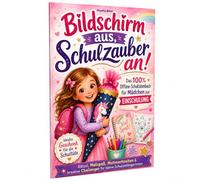 Bildschirm aus, Schulzauber an! Das 100% Offline-Schultütenbuch für Mädchen zur Einschulung. Rätsel, Malspaß, Mutmachseiten & kreative Challenges für ... Ideal als Geschenk für die Schultüte