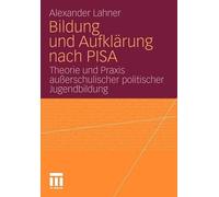 Bildung und Aufklrung nach PISA by Alexander Lahner - 9783531180410