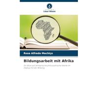 Bildungsarbeit mit Afrika: Ein Blick auf afrikanische philosophische Werte im Dialog mit der Bildung