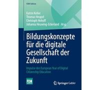 Bildungskonzepte für die digitale Gesellschaft der Zukunft: Impulse des European Year of Digital Citizenship Education (FOM-Edition)