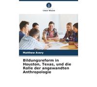 Bildungsreform in Houston, Texas, und die Rolle der angewandten Anthropologie