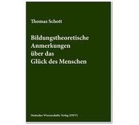 Bildungstheoretische Anmerkungen über das Glück des Menschen